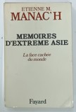 MEMOIRES D 'EXTREME ASIE , LA FACE CACHEE DU MONDE par ETIENNE M. MANAC' H , 1977 , PREZINTA INSEMNARI CU CREIONUL