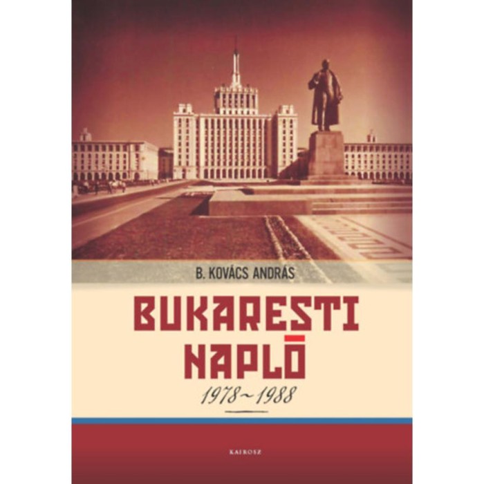 Bukaresti napl&oacute; 1978-1988 - B. Kov&aacute;cs Andr&aacute;s