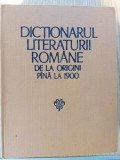 Dictionarul literaturii romane de la origini pina la 1900