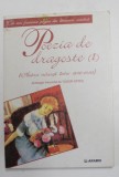 POEZIA DE DRAGOSTE , VOLUMUL I - AUTORI NASCUTI INTRE 1850 si 1920 , antologie de TUDOR OPRIS , 2002