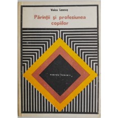 Parintii si profesiunea copiilor &ndash; Voicu Lascus