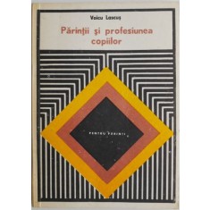 Parintii si profesiunea copiilor &ndash; Voicu Lascus