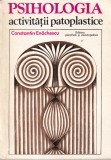 Constantin Enachescu - Psihologia activitatii patoplastice, Psihologie medicala, Carte romana, 1977, 179 pagini, Stare buna