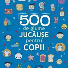 500 de glume jucause pentru copii Ed.2