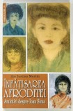INFATISAREA AFRODITEI , AMINTIRI DESPRE IOAN SIMA de ZOE IUSTINA MARTIN , 2004