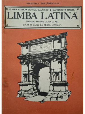 Eugen Cizek - Limba latina - Manual pentru clasa a XI-a (licee si clase cu profil umanist) (editia 1995) foto