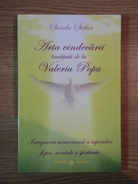 ARTA VINDECARII INVATATA DE LA VALERIU POPA de SANDA STEFAN , BUCURESTI 2012