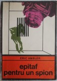 Epitaf pentru un spion &ndash; Eric Ambler