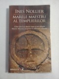 MARELE MAESTRU AL TEMPLIERILOR - Ines NOLLIER