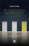 Cumpara ieftin &Icirc;n căutarea identității - Paperback brosat - Dan Popa - Creator