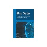 Big Data: Concepts, Technology and Architecture