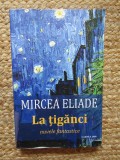 LA TIGANCI-MIRCEA ELIADE