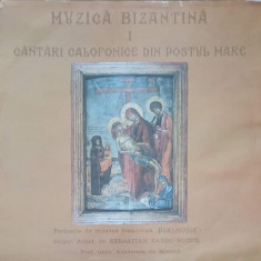 Disc vinil, LP. MUZICA BIZANTINA I. CANTARI CALOFONICE DIN POSTUL MARE-Formatia de muzica bizantina „Psalmodia