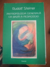 Antropologia generala ca baza a pedagogiei - Rudolf Steiner foto