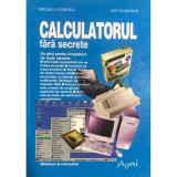 Mihaela C&acirc;rstea - Calculatorul fără secrete (editia 1997)