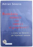 ROMANIA SUBIECT SAU OBIECT AL GEOPOLITICII , LISTA LUI SEVERIN PE INTELESUL TUTUROR de ADRIAN SEVERIN , 2015 *EXEMPLAR SEMNAT