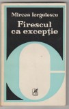 bnk ant Mircea Iorgulescu - Firescul ca exceptie