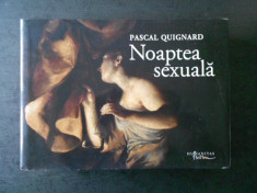 PASCAL QUIGNARD - NOAPTEA SEXUALA foto