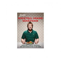 Jamie, ministrul hranei sănătoase - Hardcover - Jamie Oliver - Curtea Veche