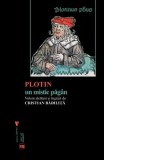 Plotin, un mistic pagan - Cristian Badilita