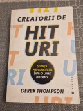 Creatorii de hit uri stiinta popularitatii intr o lume distrata Derek Thompson