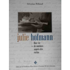 Julie Hofmann Une Vie De Combats Aupres Des Exclus - Severine Pilloud ,522768