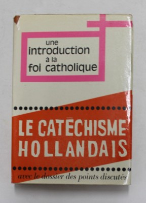 UNE INTRODUCTION A LA FOI CATHOLIQUE - LE CATECHISME HOLLANDAIS, edition francais de CHARLES EHLINGER , 1968 foto