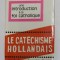 UNE INTRODUCTION A LA FOI CATHOLIQUE - LE CATECHISME HOLLANDAIS, edition francais de CHARLES EHLINGER , 1968