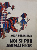 Olga Perovskaia - Noi si puii animalelor (editia 1983)