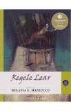 Regele Lear - Melania G. Mazzucco