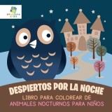 Despiertos por la Noche: Libro para Colorear de Animales Nocturnos para Ni