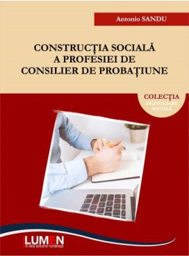 Constructia sociala a profesiei de consilier de probatiune - Antonio SANDU foto