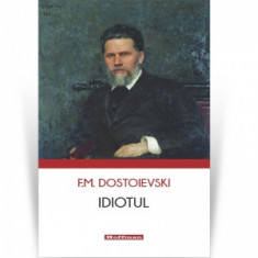 Idiotul - Feodor Mihailovici Dostoievski