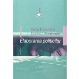 ELABORAREA POLITICILOR de CARLES E. LINDBLOM, EDWARD J. WOODHOUSE, 2001