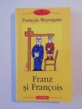 FRANZ SI FRANCOIS de FRANCOIS WEYERGANS 2007, Polirom