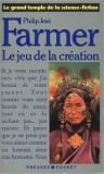 Philip Jose Farmer - Le jeu de la creation