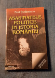 Asasinatele politice in istoria Romaniei Paul Stefanescu