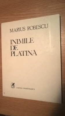 Marius Robescu - Inimile de platina (Editura Cartea Romaneasca, 1984) foto