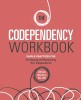 The Codependency Workbook: Simple Practices for Developing and Maintaining Your Independence