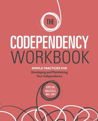 The Codependency Workbook: Simple Practices for Developing and Maintaining Your Independence foto