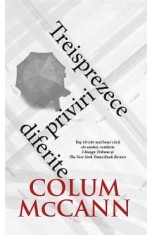 Treisprezece priviri diferite - Colum McCann