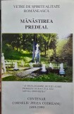 MANASTIREA PREDEAL VETRE DE SPIRITUALITATE ORTODOXA CENTENAR C Z CODREANU 1999