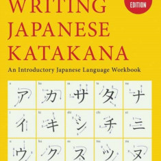 Writing Japanese Katakana: An Introductory Japanese Language Workbook