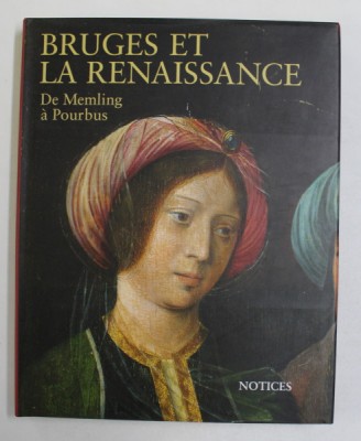 BRUGES ET LA RENAISSANCE - DE MEMLING A POURBUS - NOTICES , sous la direction de MAXIMILIAAN P.J. MARTENS , 1998 foto