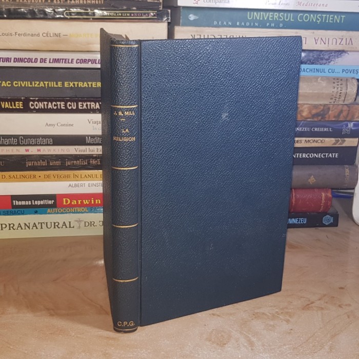 JOHN STUART MILL - ESSAIS SUR LA RELIGION , EDITIA A 2-A , PARIS , 1884 #