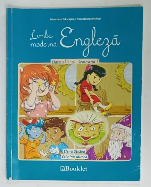 ENGLEZA , LIMBA MODERNA , MANUAL PENTRU CLASA A - III -A SEMESTRUL I de ELENA STICLEA si CRISTINA MIRCEA , 2015