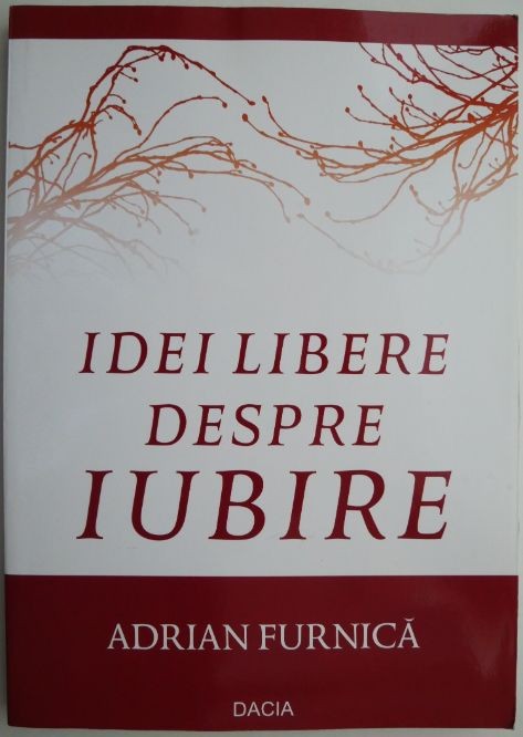 Idei libere despre iubire &ndash; Adrian Furnica