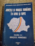 Judetele si orasele Romaniei in cifre si fapte - vol. II B judetele Romaniei