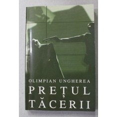 PRETUL TACERII - CONFESIUNILE CRIMINALISTULUI ANDREI ZAVERA de OLIMPIAN UNGHEREA , 2002