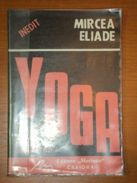 YOGA,PROBLEMATICA FILOZOFIEI INDIENE de MIRCEA ELIADE,1991